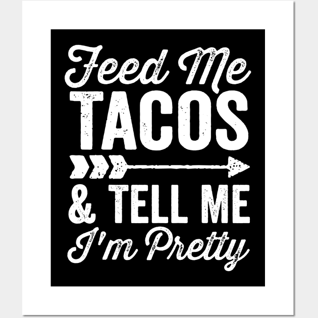 Feed Me Tacos and Tell Me Im Pretty Cinco De Mayo Arrow Wall Art by DetourShirts